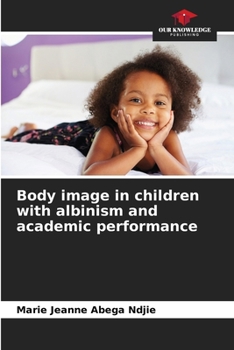 Body image in children with albinism and academic performance