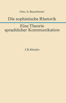Hardcover Die Sophistische Rhetorik - Eine Theorie Sprachlicher Kommunikation [German] Book