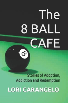 Paperback The 8 Ball Cafe: Stories of Adoption, Addiction and Redemption Book