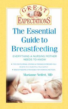 Paperback Great Expectations: The Essential Guide to Breastfeeding Book