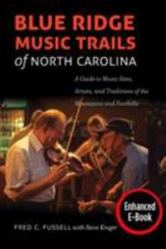 Blue Ridge Music Trails of North Carolina: A Guide to Music Sites, Artists, and Traditions of the Mountains and Foothills