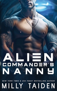Alien Commander's Nanny (Alien Needs a Nanny) - Book #1 of the Alien Needs a Nanny
