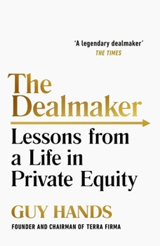 Paperback The Dealmaker: Lessons from a Life in Private Equity Book