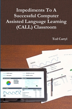 Paperback Impediments To A Successful Computer Assisted Language Learning (CALL) Classroom Book