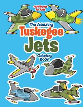 Paperback The Amazing Tuskegee Jets Coloring Book