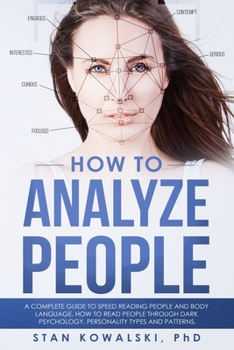 Paperback How to Analyze People: A complete guide to Speed Reading people and Body Language. Read People through Dark Psychology, Personality Types and Book