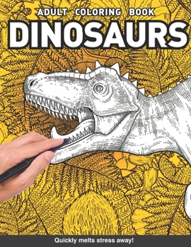 Paperback Dinosaur Adults Coloring Book: prehistoric paleontology T-rex triceratops brachiosaurus fossil for adults relaxation art large creativity grown ups c Book