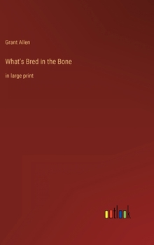 Hardcover What's Bred in the Bone: in large print Book