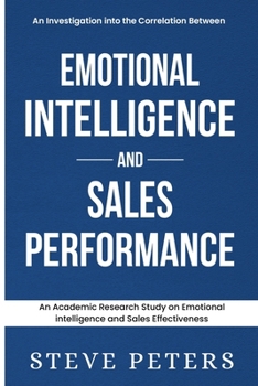 Paperback An Investigation Into The Correlation Between Emotional Intelligence And Work Performance: Emotional Intelligence and Sales Performance Book