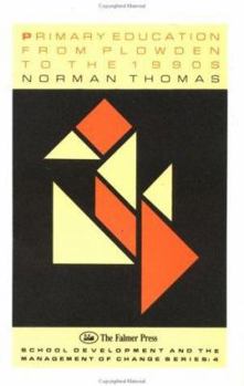Paperback Primary Education from Plowden to the Nineties (School Development and the Management of Change Series, 4) Book