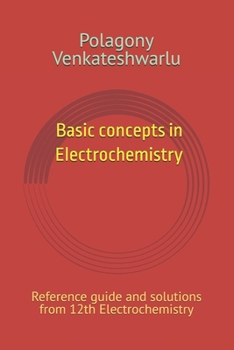 Paperback Basic concepts in Electrochemistry: Reference guide and solutions from 12th Electrochemistry Book