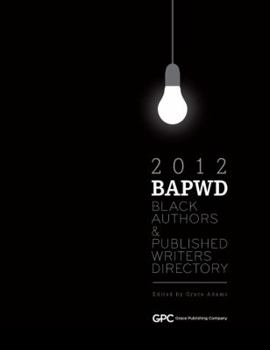 Paperback Black Authors & Published Writers Directory 2012: The Directory of Black Book Publishing Industry. Black Authors & Published Writers Directory (BAPWD) Book