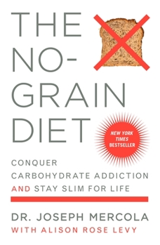 Paperback The No-Grain Diet: Conquer Carbohydrate Addiction and Stay Slim for Life Book