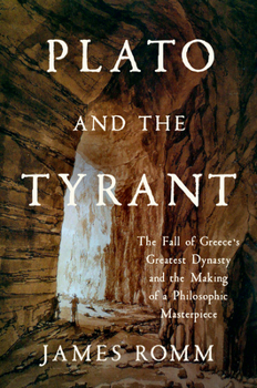 Hardcover Plato and the Tyrant: The Fall of Greece's Greatest Dynasty and the Making of a Philosophic Masterpiece Book