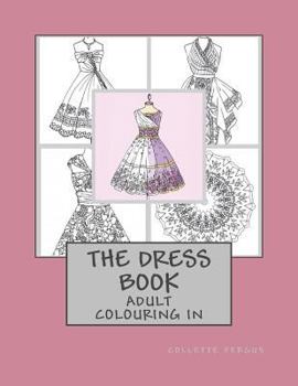 Paperback The Dress Book: Adult Colouring Book