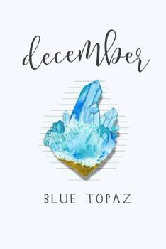 Paperback December Blue Topaz: 120-Page Lined December Birthstone Journal Notebook Book