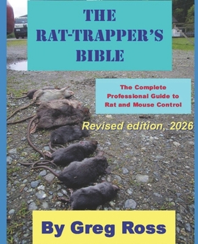 Paperback The Rat Trapper's Bible: the professional complete guide to trapping rats and mice Book