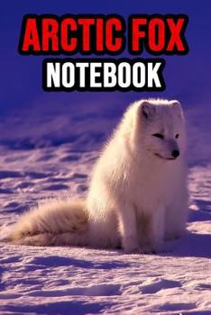 Paperback Arctic Fox: Lovely Notebook / Journal / Diary / Notepad, Fox Lover Gifts (Lined, 6 x 9) Book