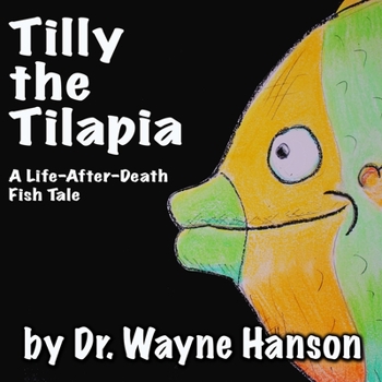 Paperback Tilly the Tilapia - A Life-After-Death Fish Tale Book