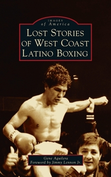Hardcover Lost Stories of West Coast Latino Boxing Book