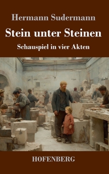 Stein unter Steinen: Schauspiel in vier Akten