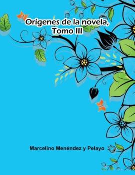 Orígenes De La Novela, Tomo Iii