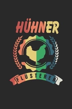 Hühner Flüsterer: Notizbuch/Tagebuch/Organizer/120 Linierte Seiten/ 6x9 Zoll (German Edition)