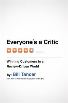 Hardcover Everyone's a Critic: Winning Customers in a Review-Driven World Book