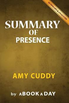 Paperback Summary of Presence: by Amy Cuddy - Includes Analysis on Presence Book