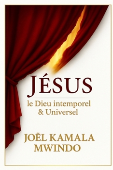 Paperback Jésus Le Dieu Intemporel Et Universel [French] Book