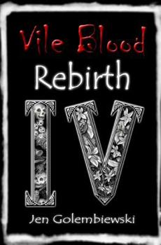 Vile Blood 4: Rebirth - Book #4 of the Vile Blood
