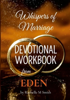 Whispers of Marriage from EDEN - Devotional Workbook: Devotional Workbook