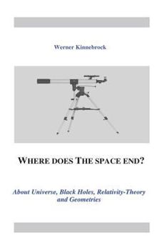 Paperback Where does the space end?: About Universe, Black Holes, Relativity Theory and Geometries Book