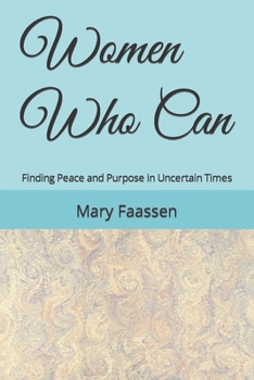 Paperback Women Who Can: Finding Peace and Purpose in Uncertain Times Book