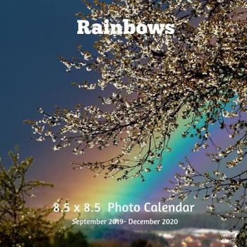 Paperback Rainbows 8.5 X 8.5 Calendar September 2019 -December 2020: Monthly Calendar with U.S./UK/ Canadian/Christian/Jewish/Muslim Holidays-Weather Nature Sce Book