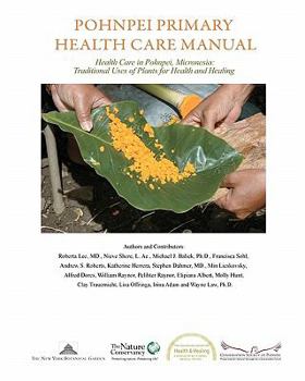 Paperback Pohnpei Primary Health Care Manual: Health Care in Pohnpei, Micronesia: Traditional Uses of Plants for Health and Healing. Book