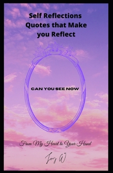 Paperback Self Reflections Quotes that Make you Reflect From My Heart to Your Hand Book