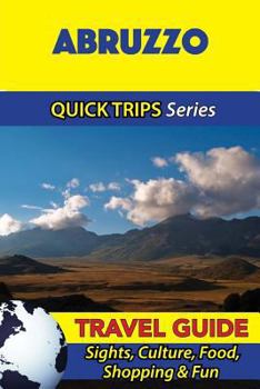 Paperback Abruzzo Travel Guide (Quick Trips Series): Sights, Culture, Food, Shopping & Fun Book