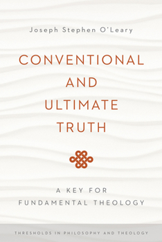 Conventional and Ultimate Truth: A Key for Fundamental Theology