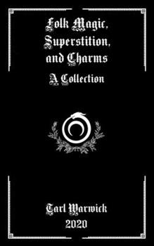Paperback Folk Magic, Superstition, and Charms: A Collection Book