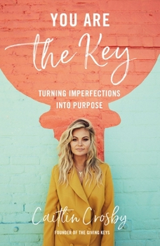 Hardcover You Are the Key: Turning Imperfections Into Purpose Book
