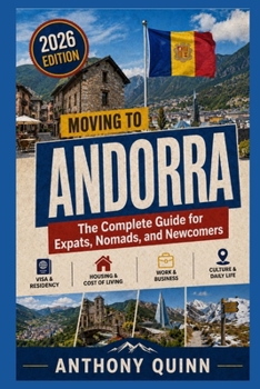 Moving to Andorra: The Complete Guide for Expats, Nomads, and Newcomers