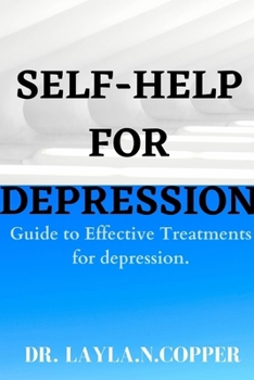 Paperback Self Help for Depression: Guide to Effective Treatments for Depression Book