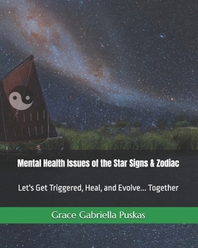 Mental Health Issues of the Star Signs & Zodiac: Let's Get Triggered, Heal, and Evolve... Together