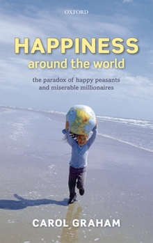 Paperback Happiness Around the World: The Paradox of Happy Peasants and Miserable Millionaires Book