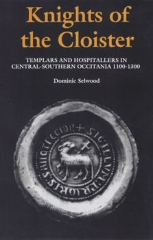 Paperback Knights of the Cloister: Templars and Hospitallers in Central-Southern Occitania, C.1100-C.1300 Book