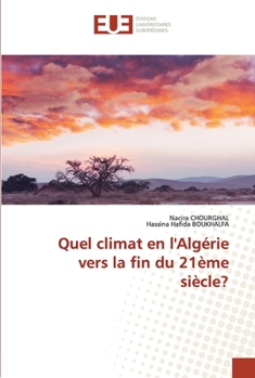 Paperback Quel climat en l'Algérie vers la fin du 21ème siècle? [French] Book