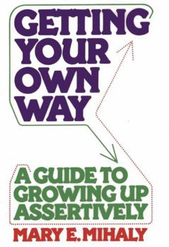 Paperback Getting Your Own Way: A Guide to Growing Up Assertively Book