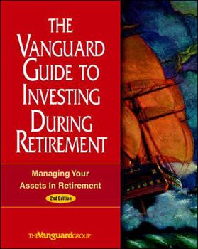 Paperback The Vanguard Guide to Investing During Retirement: Managing Your Assets in Retirement Book
