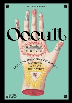 Hardcover Occult: Decoding the Visual Culture of Mysticism, Magic and Divination Book